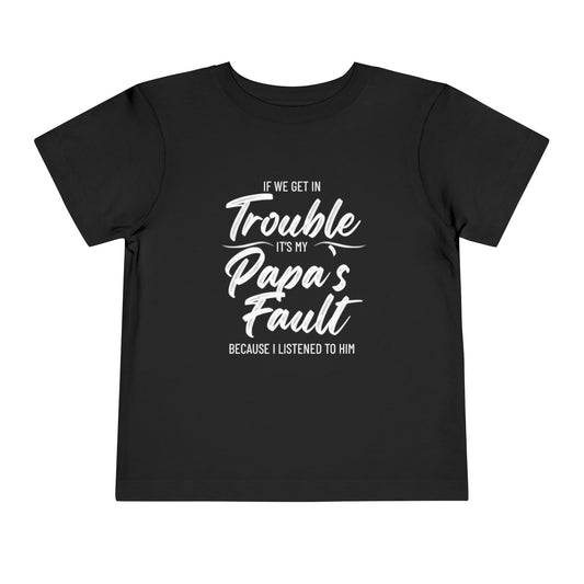 Toddler My Papa's Fault Tee