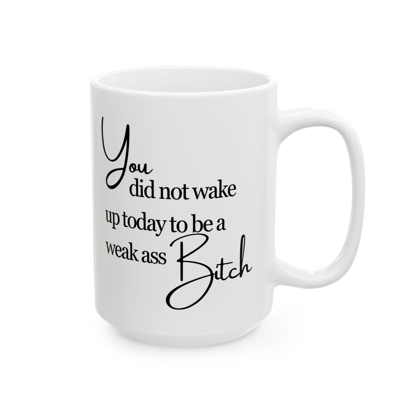 Weak Ass Bitch Mug