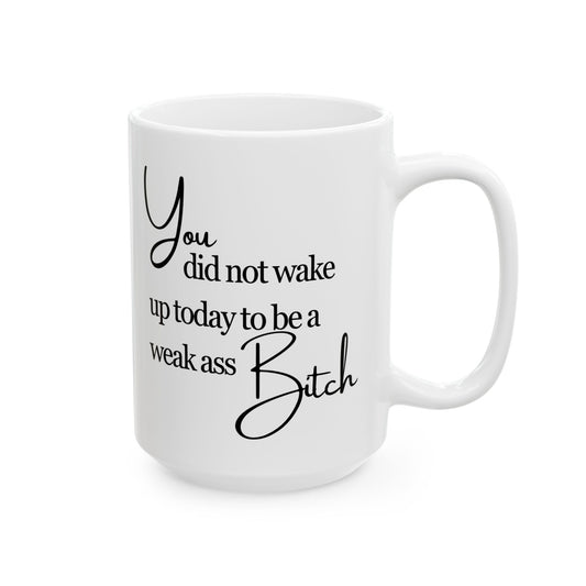 Weak Ass Bitch Mug