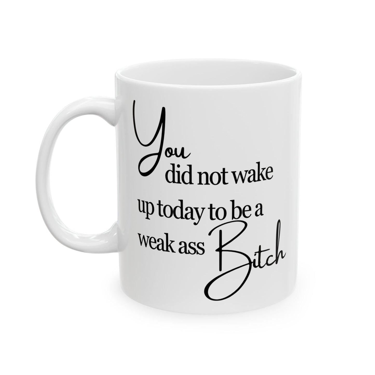 Weak Ass Bitch Mug