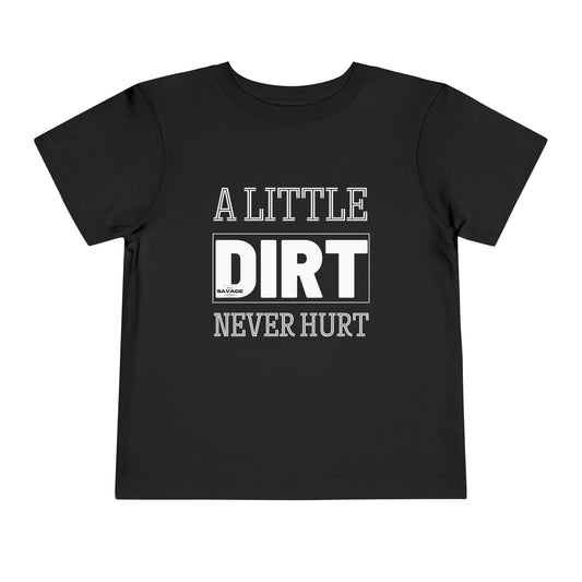 Dirt Never Hurt Toddler T-Shirt
