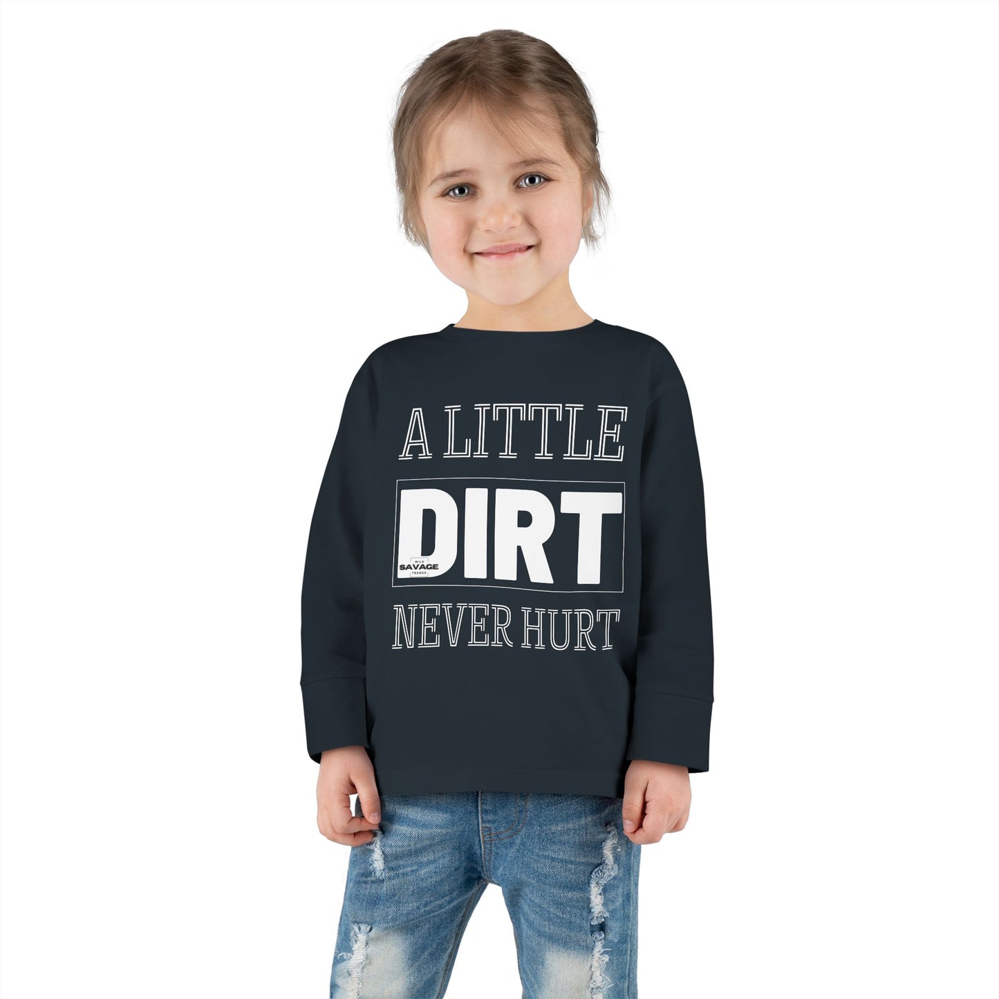 A Little Dirt Never Hurt Toddler Long Sleeve Tee