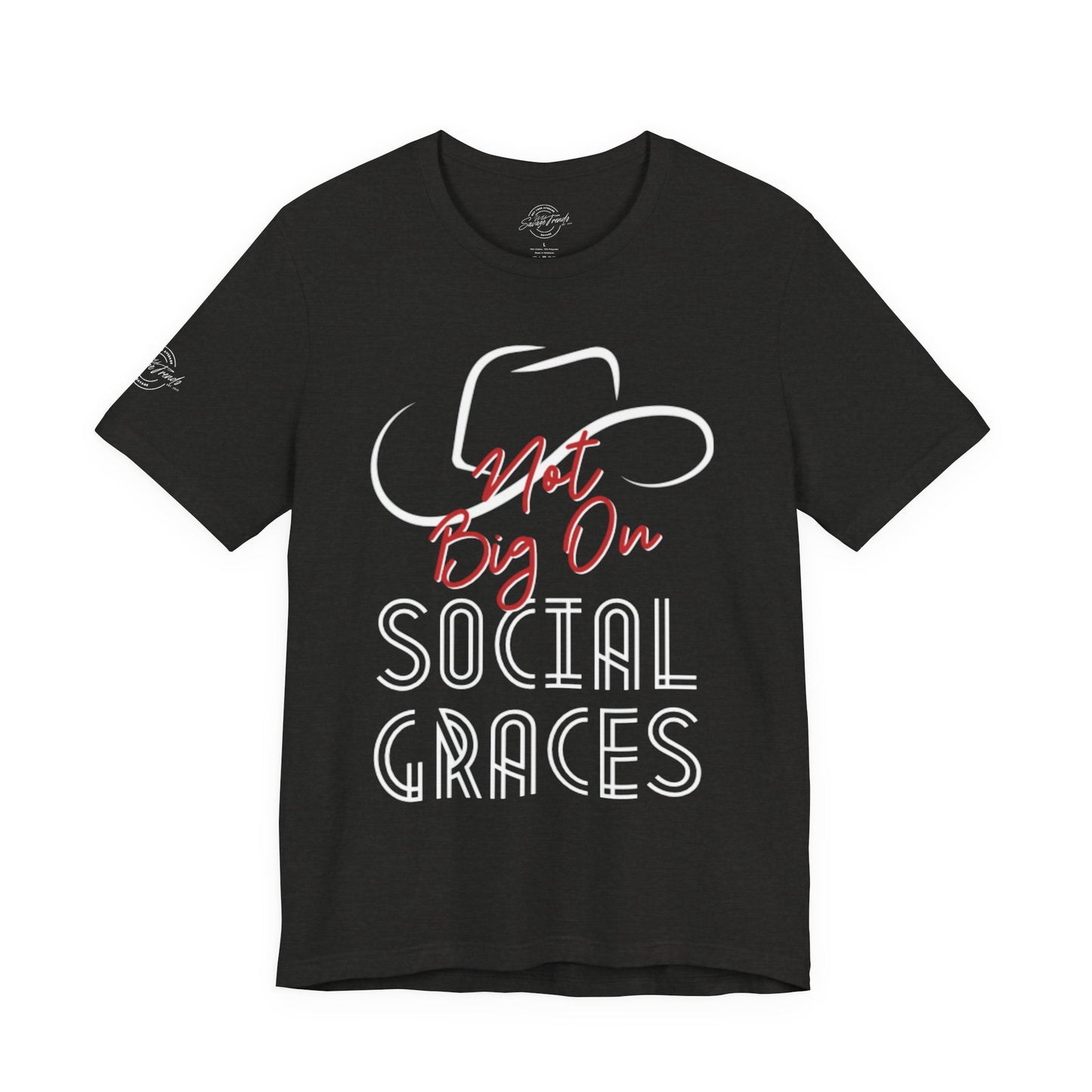 Not Big On Social Graces Tee