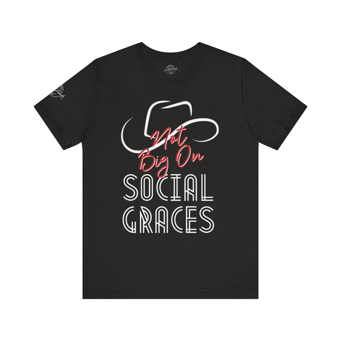 Not Big On Social Graces Tee