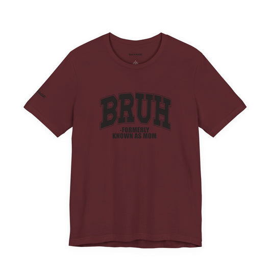 Bruh Tee — "Formerly Known As Mom" Funny Mom Shirt