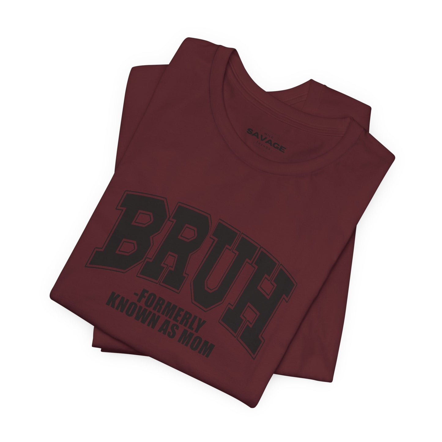 Bruh Tee — "Formerly Known As Mom" Funny Mom Shirt