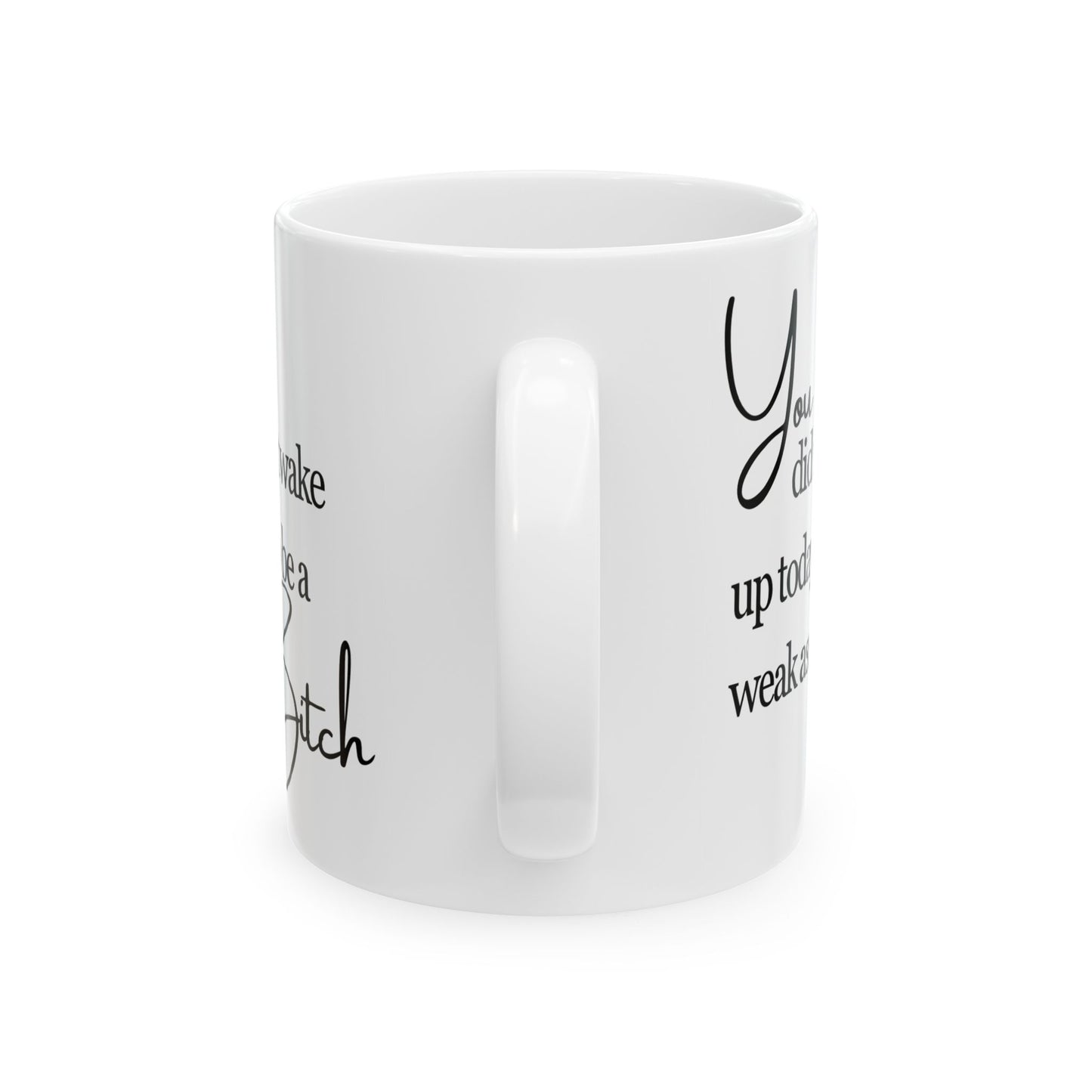 Weak Ass Bitch Mug