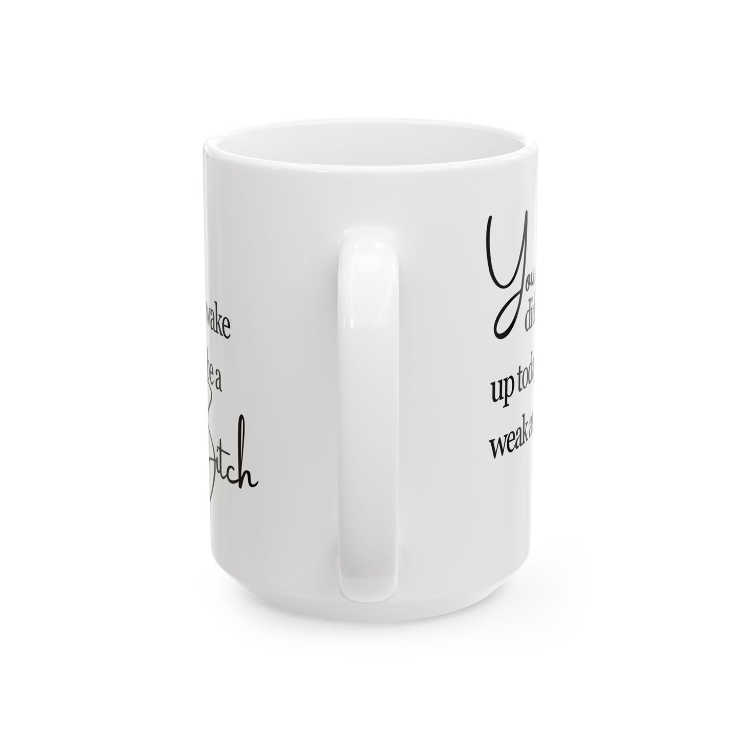 Weak Ass Bitch Mug