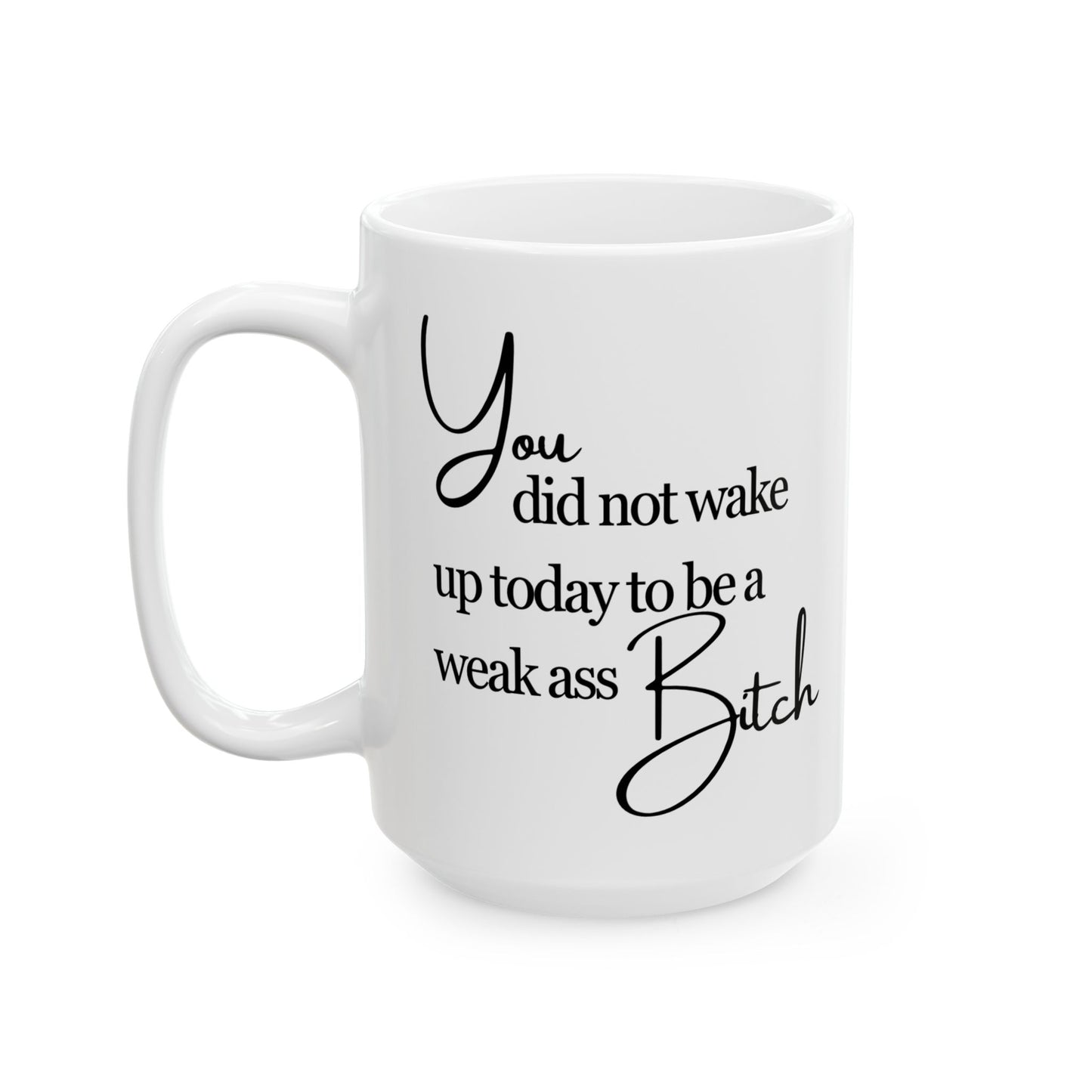 Weak Ass Bitch Mug