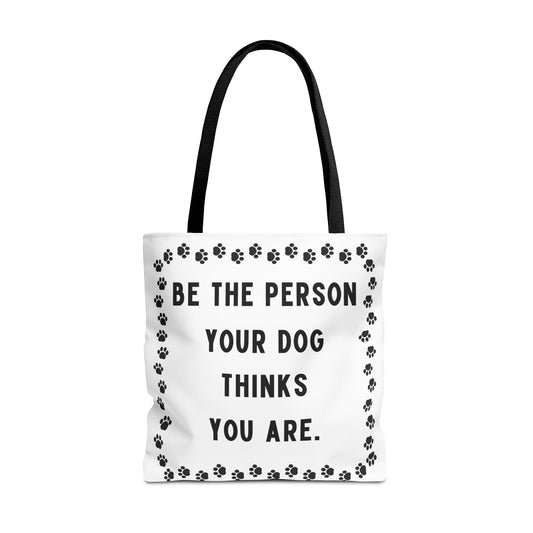 Dog Thinks You Are Tote