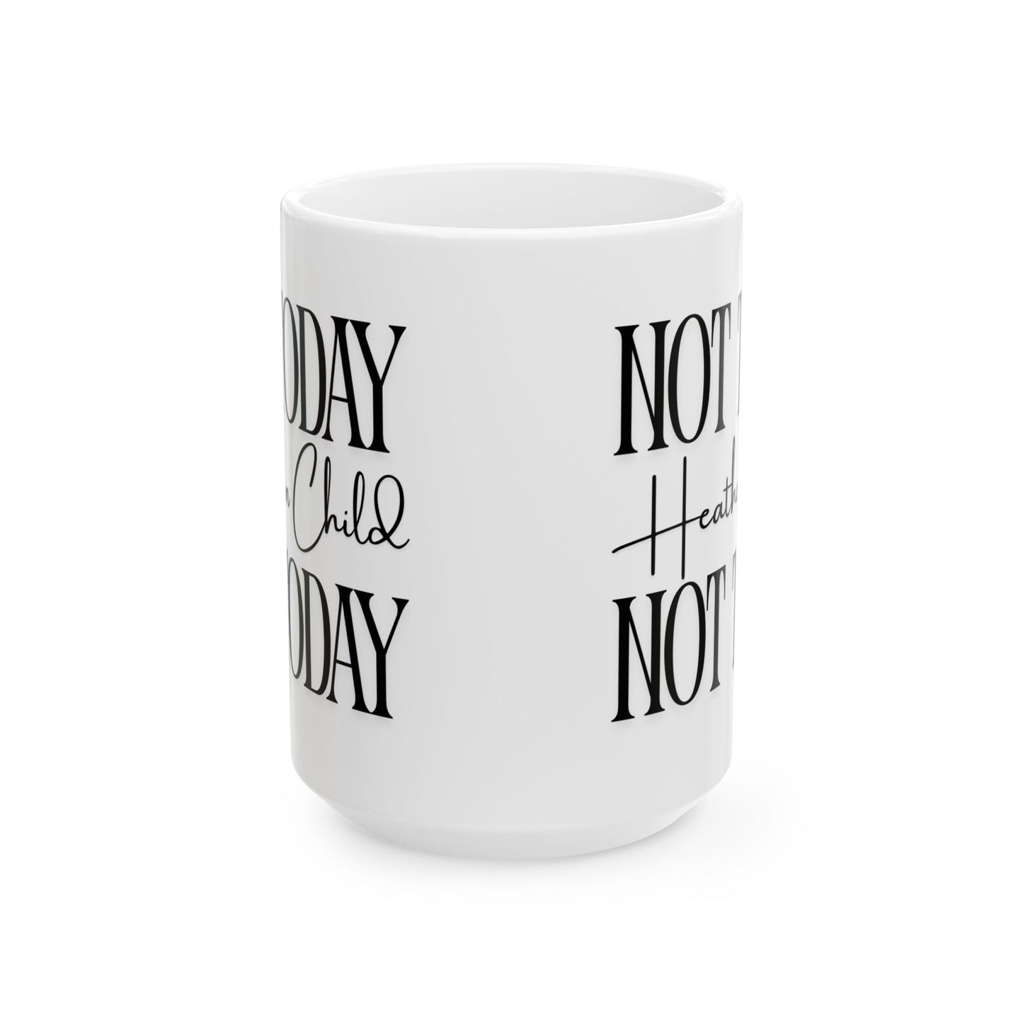 Not Today, Child Mug