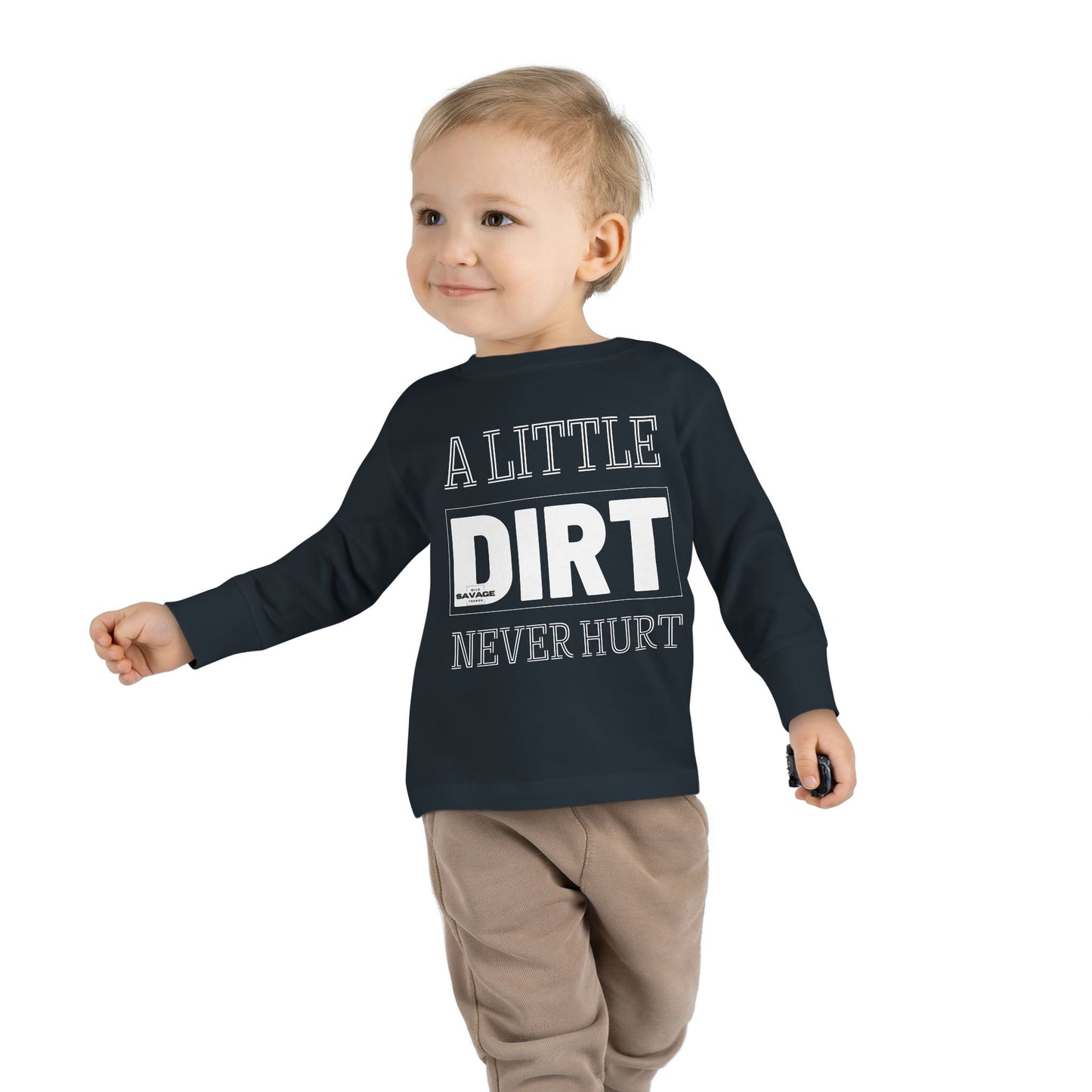 A Little Dirt Never Hurt Toddler Long Sleeve Tee