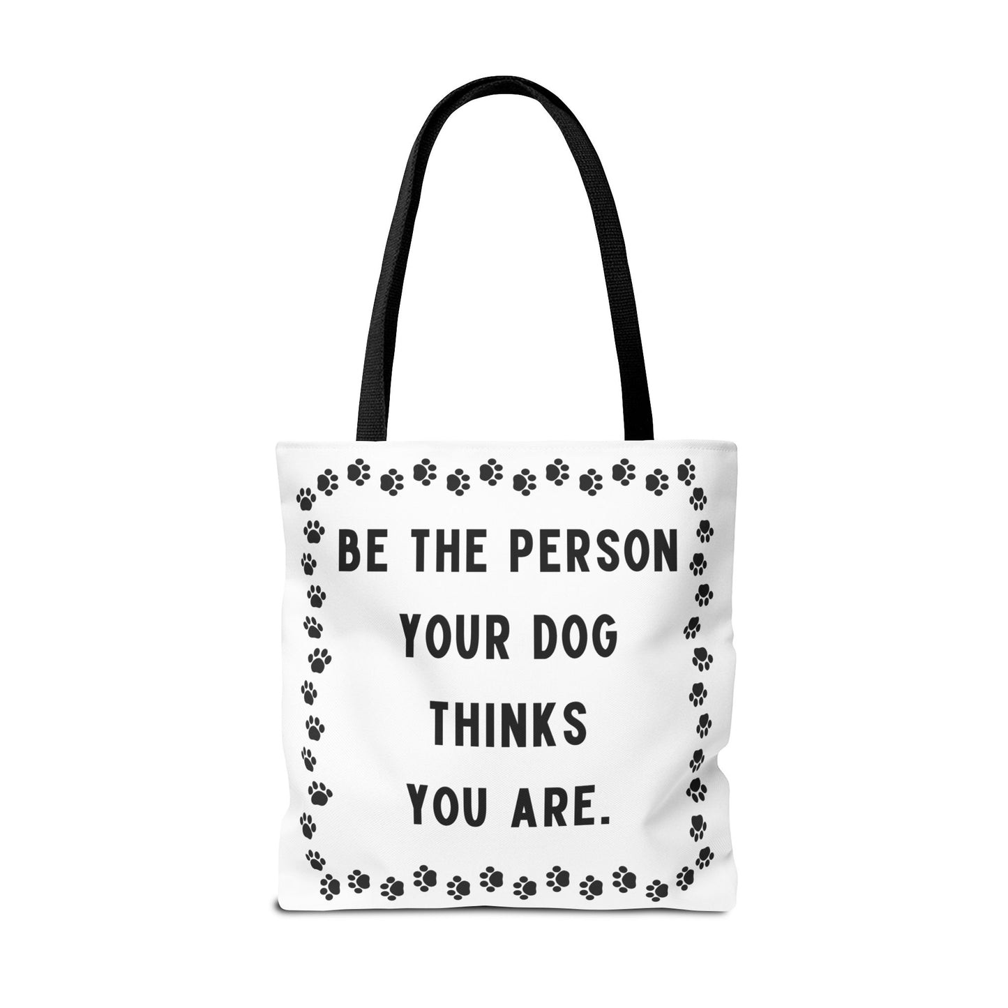 Dog Thinks You Are Tote