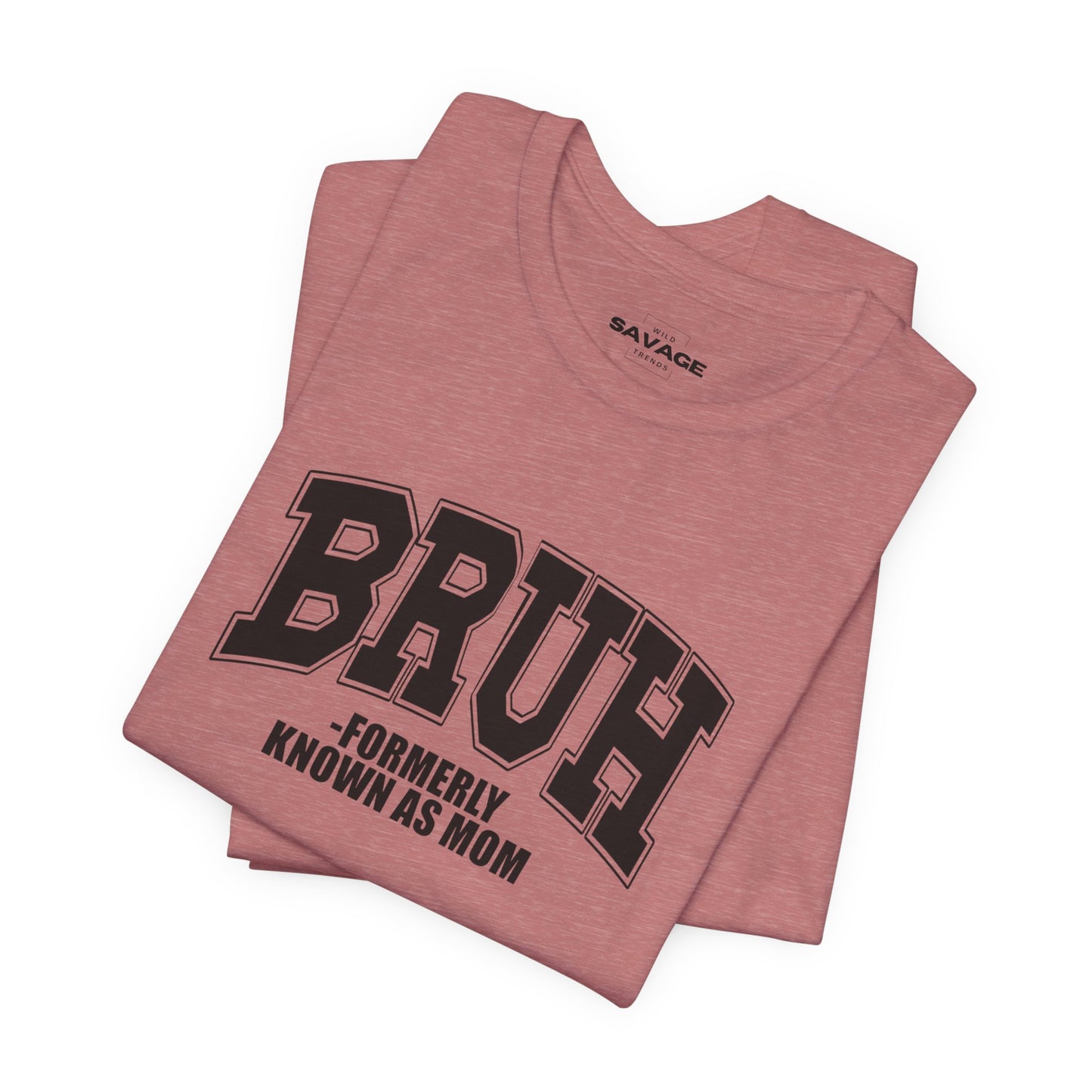Bruh Tee — "Formerly Known As Mom" Funny Mom Shirt